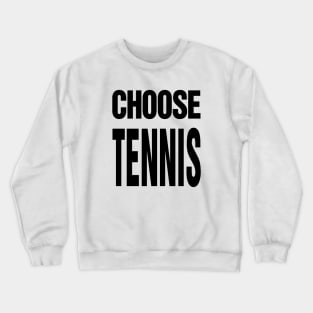 Choose Tennis Crewneck Sweatshirt